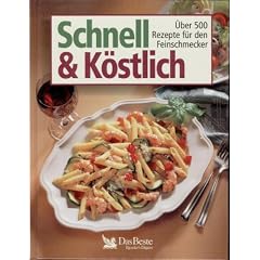 Schnell und k�stlich. �ber 500 Rezepte f�r den Feinschmecker