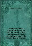Thoughts on the admission of persons without regard to their religious opinions to certain degrees in the universities of England. v.26-50 1894-98