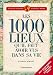 Les 1000 lieux qu'il faut avoir vus en France Les 1000 lieux qu'il faut avoir vus en France