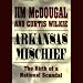 Arkansas Mischief: The Birth of a National Scandal (Unabridged)