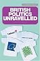 British Politics Unravelled: The Essential Guide to the Workings and Structures of British Politics (Politico's Guide)