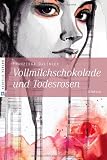 Vollmilchschokolade und Todesrosen