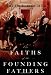 The Faiths of the Founding Fathers