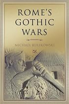 Rome's Gothic Wars: From the Third Century to Alaric (Key Conflicts of Classical Antiquity)