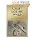 Rome's Gothic Wars: From the Third Century to Alaric (Key Conflicts of Classical Antiquity)