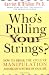 Who's Pulling Your Strings?