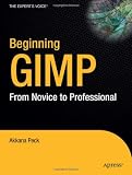 Beginning GIMP: From Novice to Professional (Beginning from Novice to Professional)