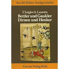 Bettler und Gaukler, Dirnen und Henker. Randgruppen und Au�enseiter in K�ln 1300 - 1600