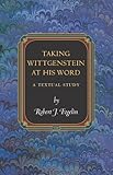 Taking Wittgenstein at his word : a textual study