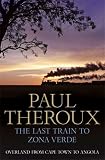 The last train to Zona Verde : overland from Cape Town to Angola