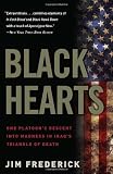 Black Hearts: One Platoon s Descent into Madness in Iraq s Triangle of Death