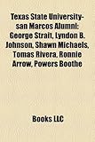 Texas State University-San Marcos Alumni: George Strait, Lyndon B. Johnson, Shawn Michaels, Tom S Rivera, Ronnie Arrow, Powers Boothe-