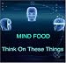 Mind Food: Think On These Things Videos
