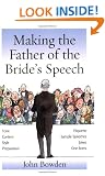 Making the Father of the Bride's Speech: Etiquette, Jokes, Sample Speeches, One-liners