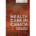 Health Care in Canada: A Citizen's Guide to Policy and Politics