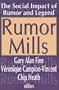 Rumor Mills: The Social Impact of Rumor and Legend (Social Problems and Social Issues)