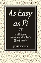 As Easy As Pi: Stuff about numbers that isn't (just) maths