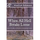 when all hell breaks loose from the ashes of dresden to existential grace