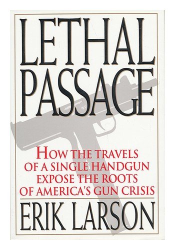 Lethal Passage: How the Travels of a Single Handgun Expose the Roots of America's Gun Crisis