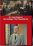 Dr. Frank Baxter in Our Heritage / The Thread Of Life
