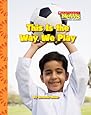 This Is the Way We Play (Scholastic News Nonfiction Readers)