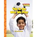 This Is the Way We Play (Scholastic News Nonfiction Readers)