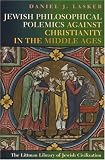 Jewish Philosophical Polemics against Christianity in the Middle Ages