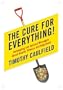 The Cure for Everything!: Untangling the Twisted Messages About Health, Fitness and Happiness