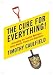 The Cure for Everything!: Untangling the Twisted Messages About Health, Fitness and Happiness