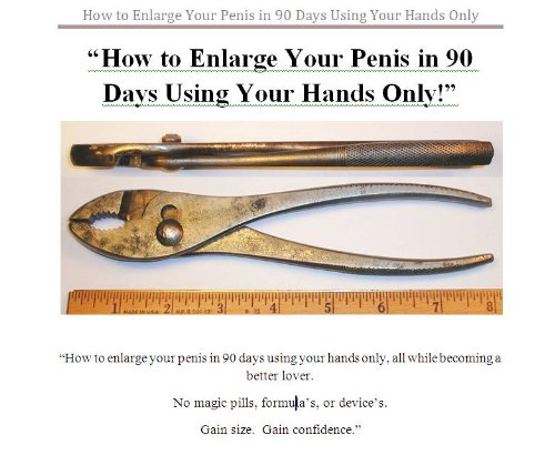 How to Enlarge Your Penis in 90 Days Using Your Hands Only