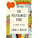 The Polygamist King: A True Story of Murder, Lust, and...