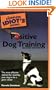 The Complete Idiot's Guide to Positive Dog Training, 2E