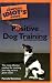 The Complete Idiot's Guide to Positive Dog Training, 2nd Edition (Complete Idiot's Guide to) by Pamela S. Dennison