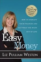 Easy Money: How to Simplify Your Finances and Get What You Want out of Life (Liz Pulliam Weston)