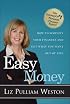 Easy Money: How to Simplify Your Finances and Get What You Want out of Life (Liz Pulliam Weston)