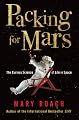 Packing for Mars: The Curious Science of Life in Space [UK Edition]