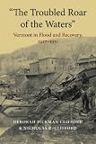 "The Troubled Roar of the Waters": Vermont in Flood and Recovery, 1927-1931 (Revisiting New England: the New Regionalism)