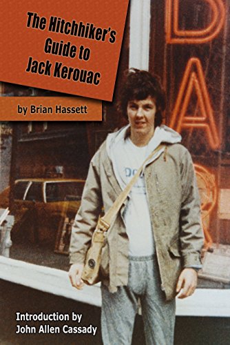 The Hitchhiker's Guide to Jack Kerouac: The Adventure of the Boulder '82 On The Road Conference - Finding Kerouac, Kesey and The Grateful Dead Alive & Rockin' in the Rockies