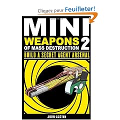 Mini Weapons of Mass Destruction: Build a Secret Agent Arsenal