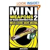 Mini Weapons of Mass Destruction 2: Build a Secret Agent Arsenal