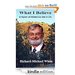What I Believe: An Engineer and Mathematician Looks at Life