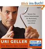 Die Macht des Geistes: Nutzen Sie meine Geheimnisse f�r Wohlstand, Gesundheit und Gl�ck