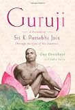 Guruji: A Portrait of Sri K. Pattabhi Jois Through the Eyes of His Students