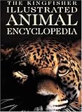 The Kingfisher Illustrated Animal Encyclopedia (Kingfisher Family of Encyclopedias)