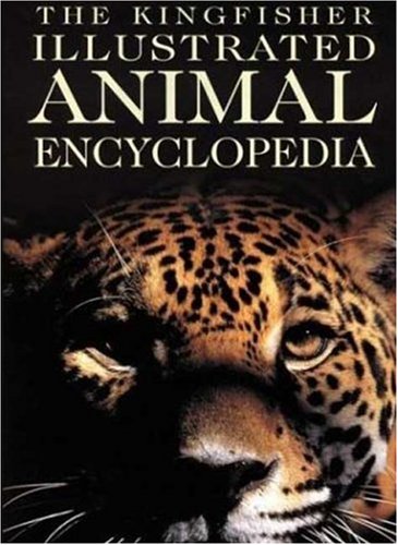 The Kingfisher Illustrated Animal Encyclopedia (Kingfisher Family of Encyclopedias)