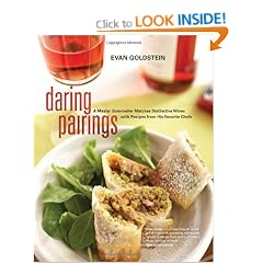 Daring Pairings: A Master Sommelier Matches Distinctive Wines with Recipes from His Favorite Chefs