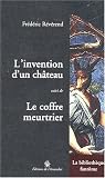 L'invention d'un château : Suivi de Le coffre meurtrier
