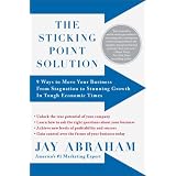 The Sticking Point Solution: 9 Ways to Move Your Business from Stagnation to Stunning Growth InTough Economic Times