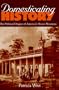 Domesticating History: The Political Origins of America's House Museums