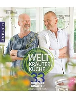 33 exotische Kr&auml;uter in Garten und K&uuml;che